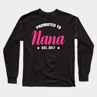 PROMOTED TO NANA EST 2017 gift ideas for family Long Sleeve T-Shirt